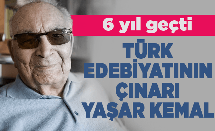 Türk edebiyatının çınarı Yaşar Kemal