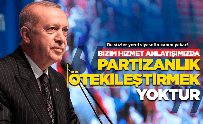Erdoğan: "Partizanlık, ötekileştirmek yok"