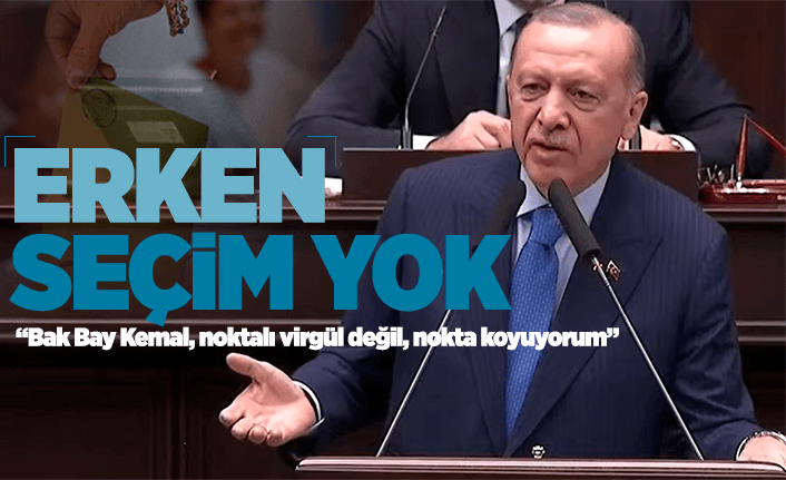 Erdoğan: "Erken seçim yok, nokta"