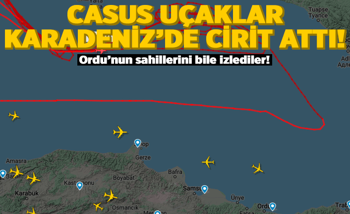ABD'nin casus uçakları Karadeniz'de cirit attı!