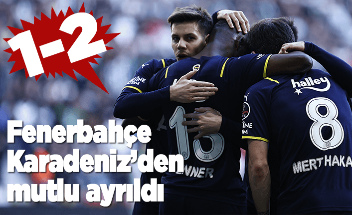 Fenerbahçe Giresun'dan mutlu ayrıldı