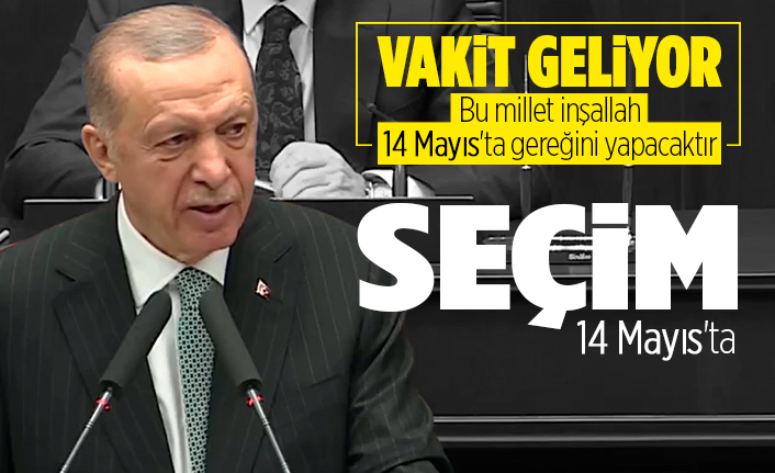 Erdoğan seçim tarihini 14 Mayıs olarak açıkladı