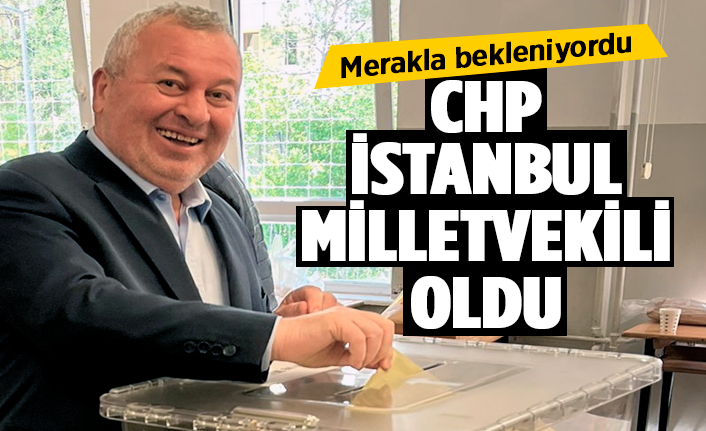Cemal Enginyurt CHP İstanbul Milletvekili oldu