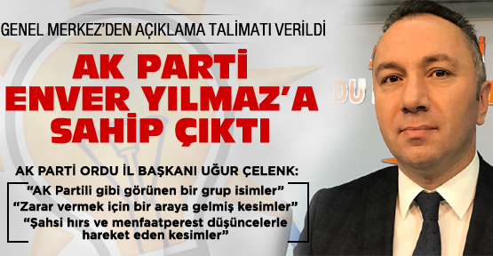 AK Parti Enver Yılmaz'a sahip çıktı!