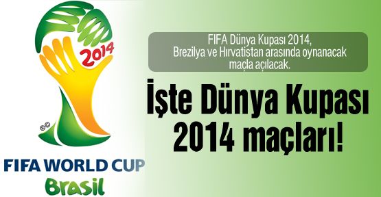 FIFA Dünya Kupası 2014 başlıyor!