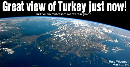 İşte uzaydan Türkiye'nin muhteşem manzarası!