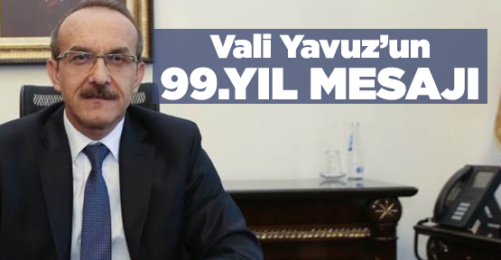 Vali Yavuz'dan 99'ncu yıl mesajı